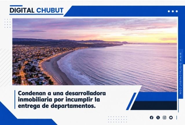 La Justicia ordena indemnización por incumplimiento de obra inmobiliaria en Rada Tilly. 1 RADA TILLY 24 DE JUNIO