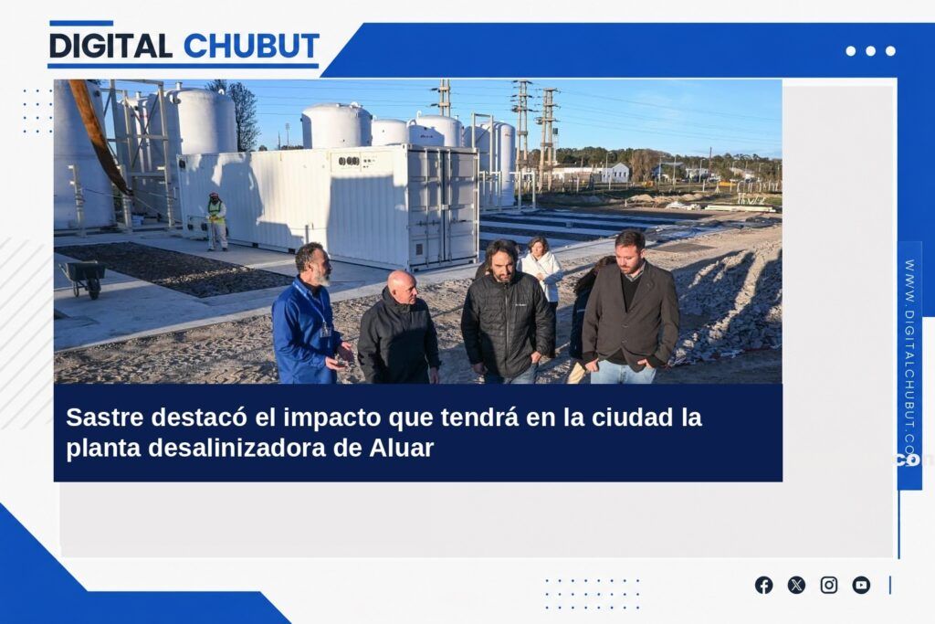 Avance de obra de planta desalinizadora en Puerto Madryn beneficiará a 1.500 familias. 1 sastre 22 de junio